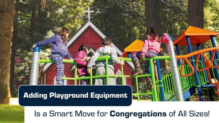 Adding Playground Equipment Is a Smart Move for Congregations of All Sizes!