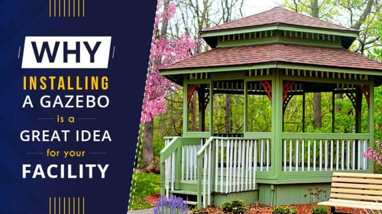 Why Installing a Gazebo is a Great Idea for Your Facility