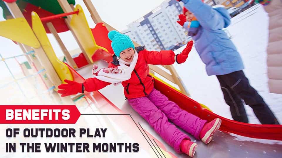 Benefits of Outdoor Play in the Winter Months