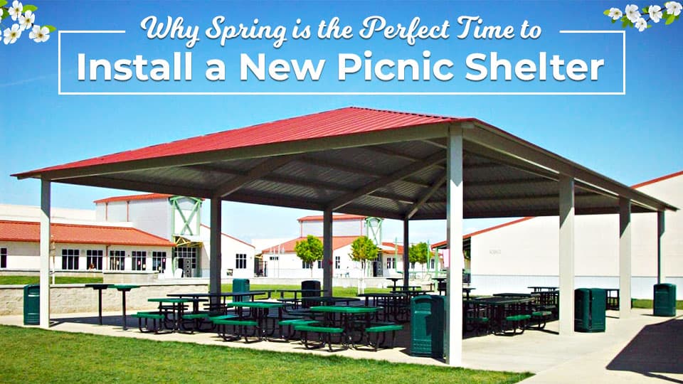 Why Spring is the Perfect Time to Install a New Picnic Shelter