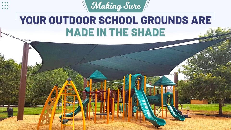 Making Sure Your Outdoor School Grounds Are Made in the Shade