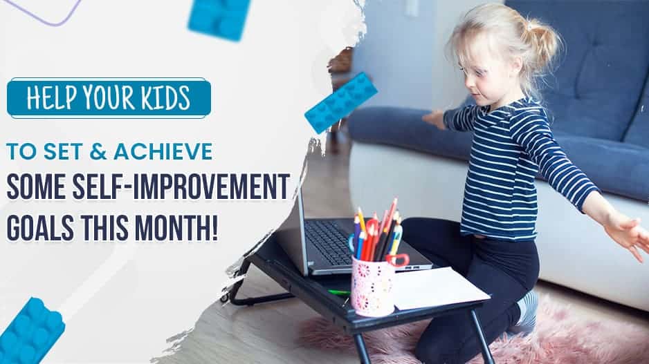 Help Your Kids to Set & Achieve Some Self-Improvement Goals This Month!