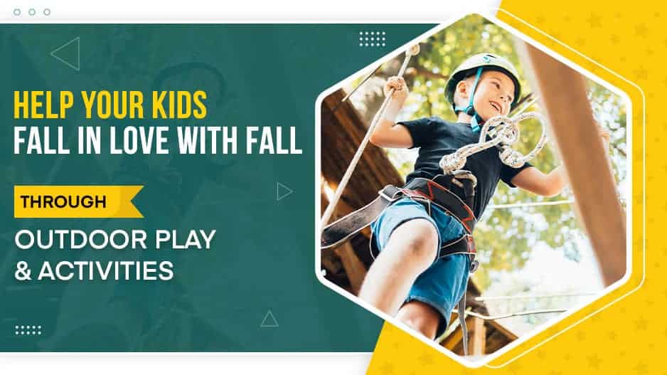 Help Your Kids Fall in Love with Fall Through Outdoor Play & Activities
