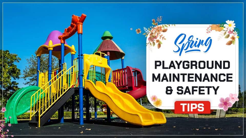 Spring Playground Maintenance & Safety Tips