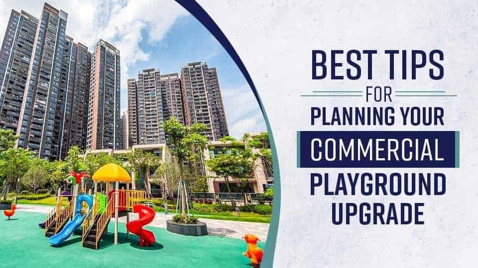 Best Tips for Planning Your Commercial Playground Upgrade