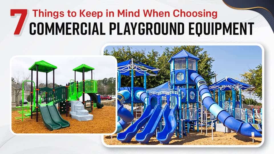 7 Things to Keep in Mind When Choosing Commercial Playground Equipment